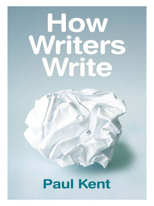 Title details for How Writers Write by Paul Kent - Available